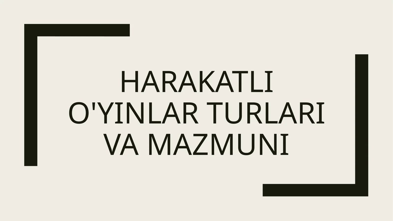Harakatli o'yinlar turlari va mazmuni