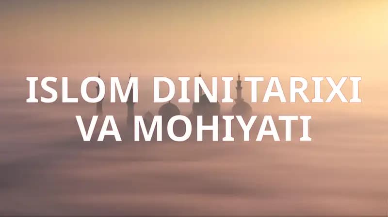 ISLOM DINI TARIXI VA MOHIYATI