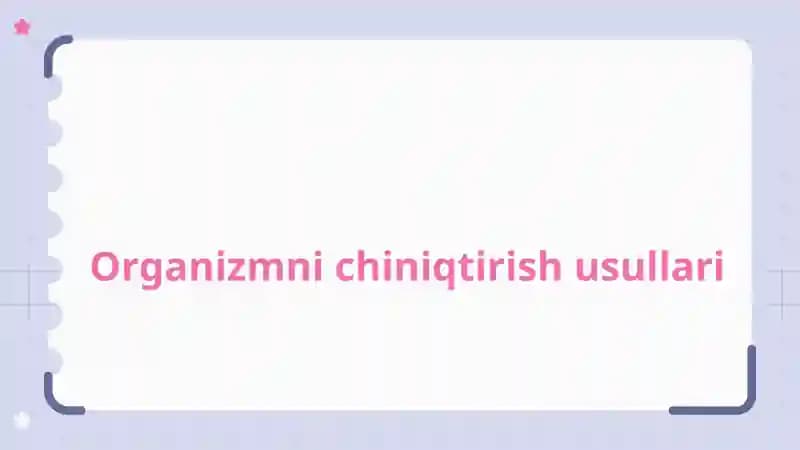 Organizmni chiniqtirish usullari