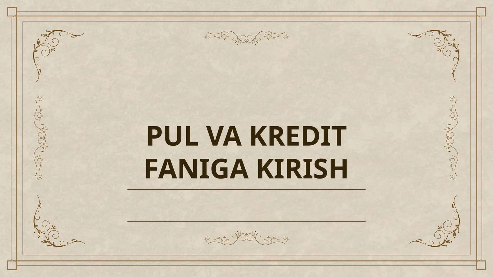 PUL VA KREDIT FANIGA KIRISH