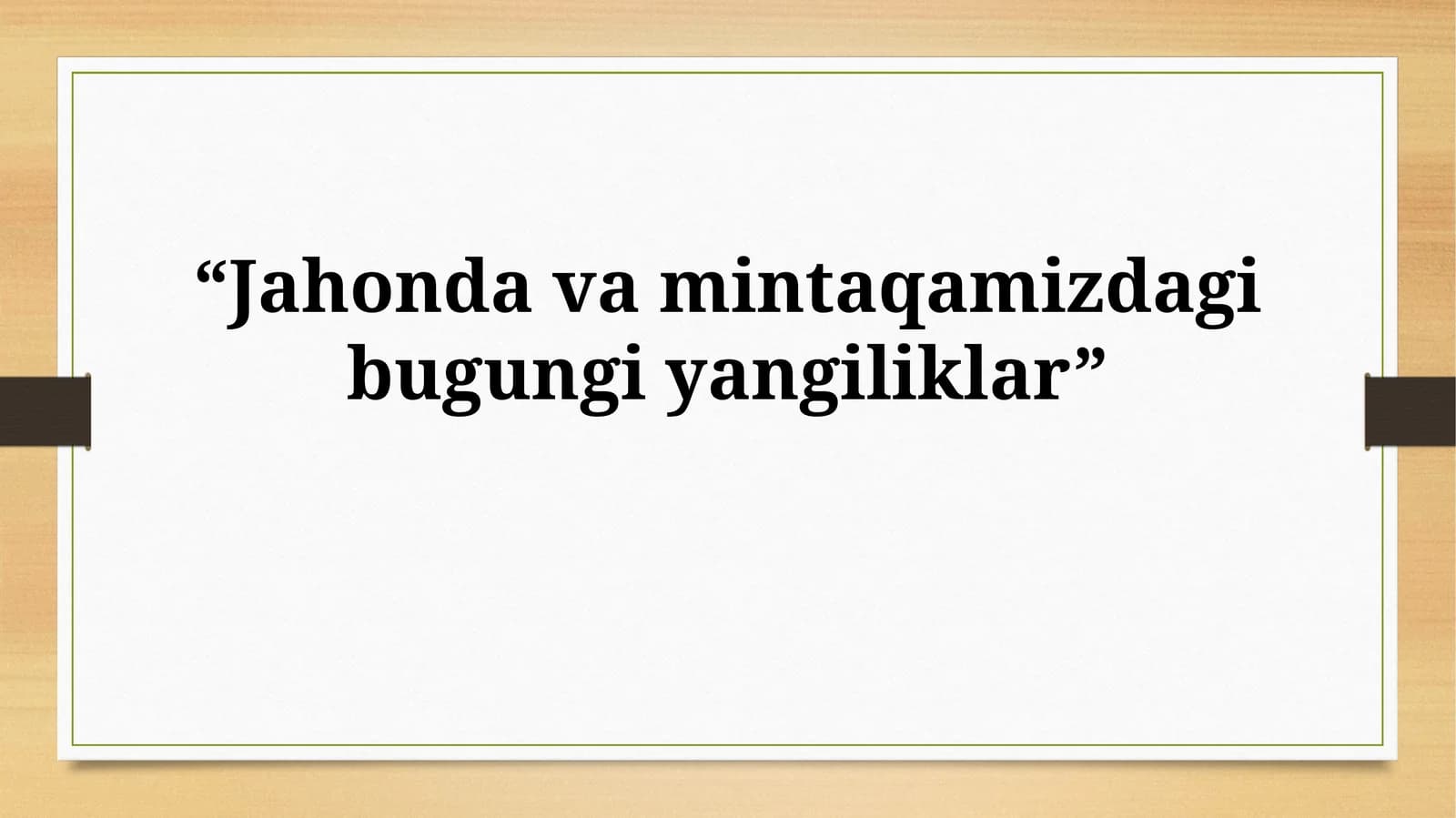 Jahonda va mintaqamizdagi bugungiyangiliklar