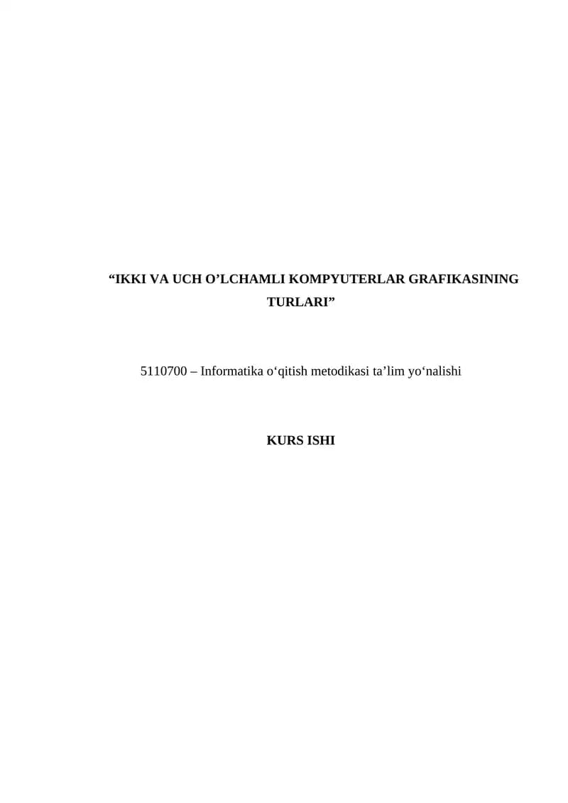 IKKI VA UCH O’LCHAMLI KOMPYUTERLAR GRAFIKASINING TURLARI.