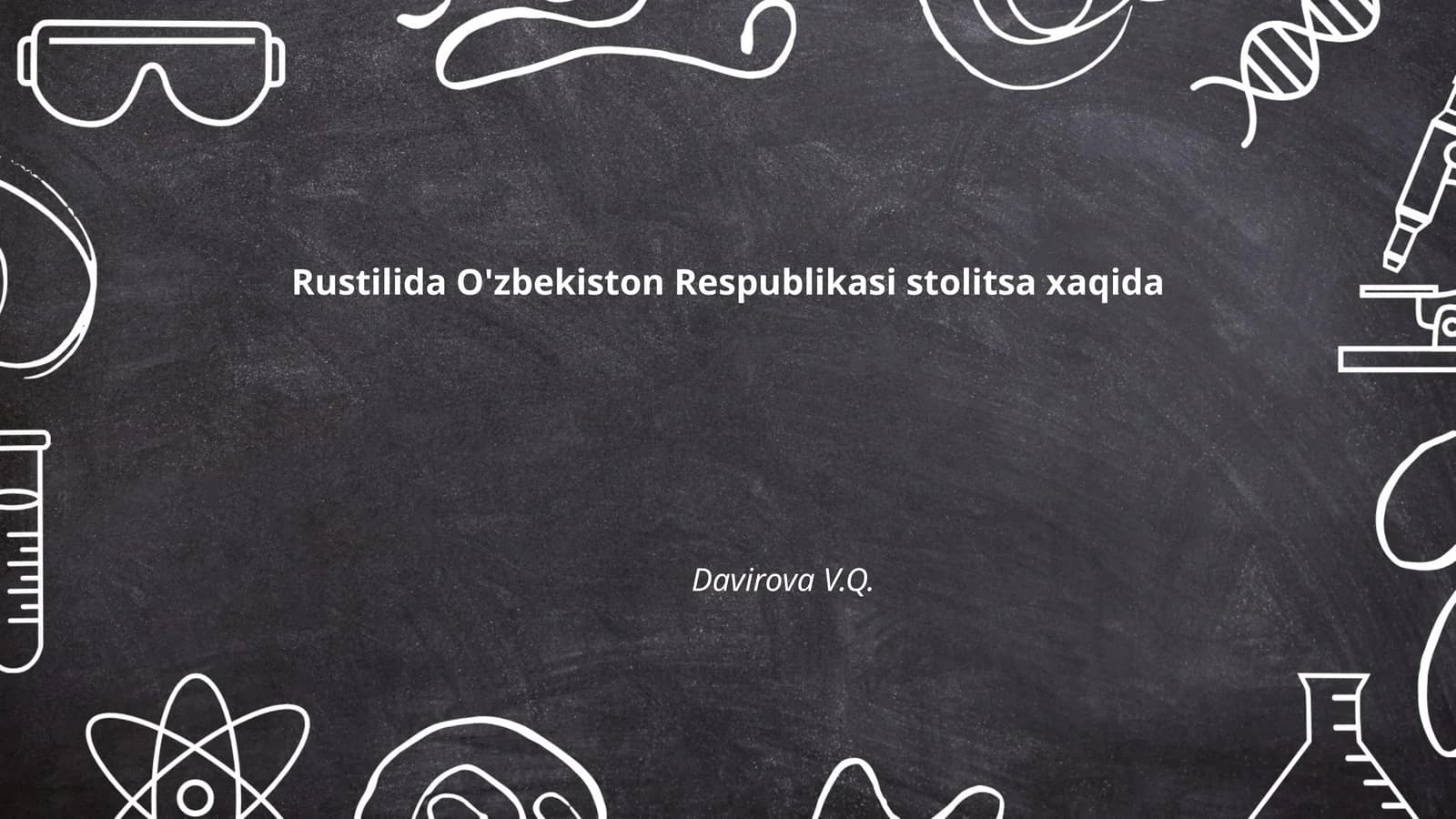 Rustilida O'zbekiston Respublikasi stolitsa xaqida