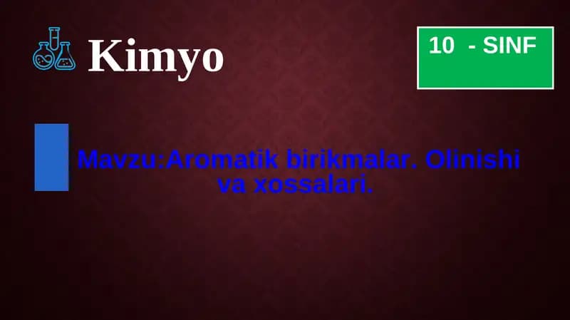 Aromatik birikmalar. Olinishi va xossalari.