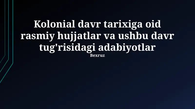 Kolonial davr tarixiga oid rasmiy hujjatlar va adabiyotlar
