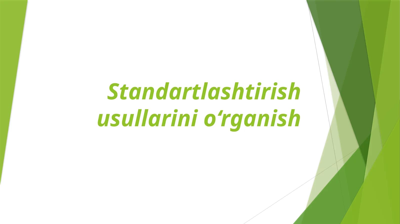 Standartlashtirish usullarini o‘rganish