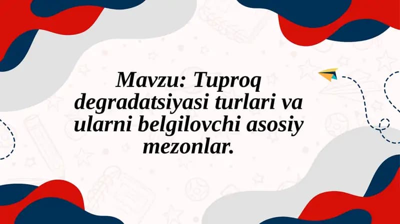 Тупроқ деградатсияси турлари ва уларни белгиловчи асосий мезонлар