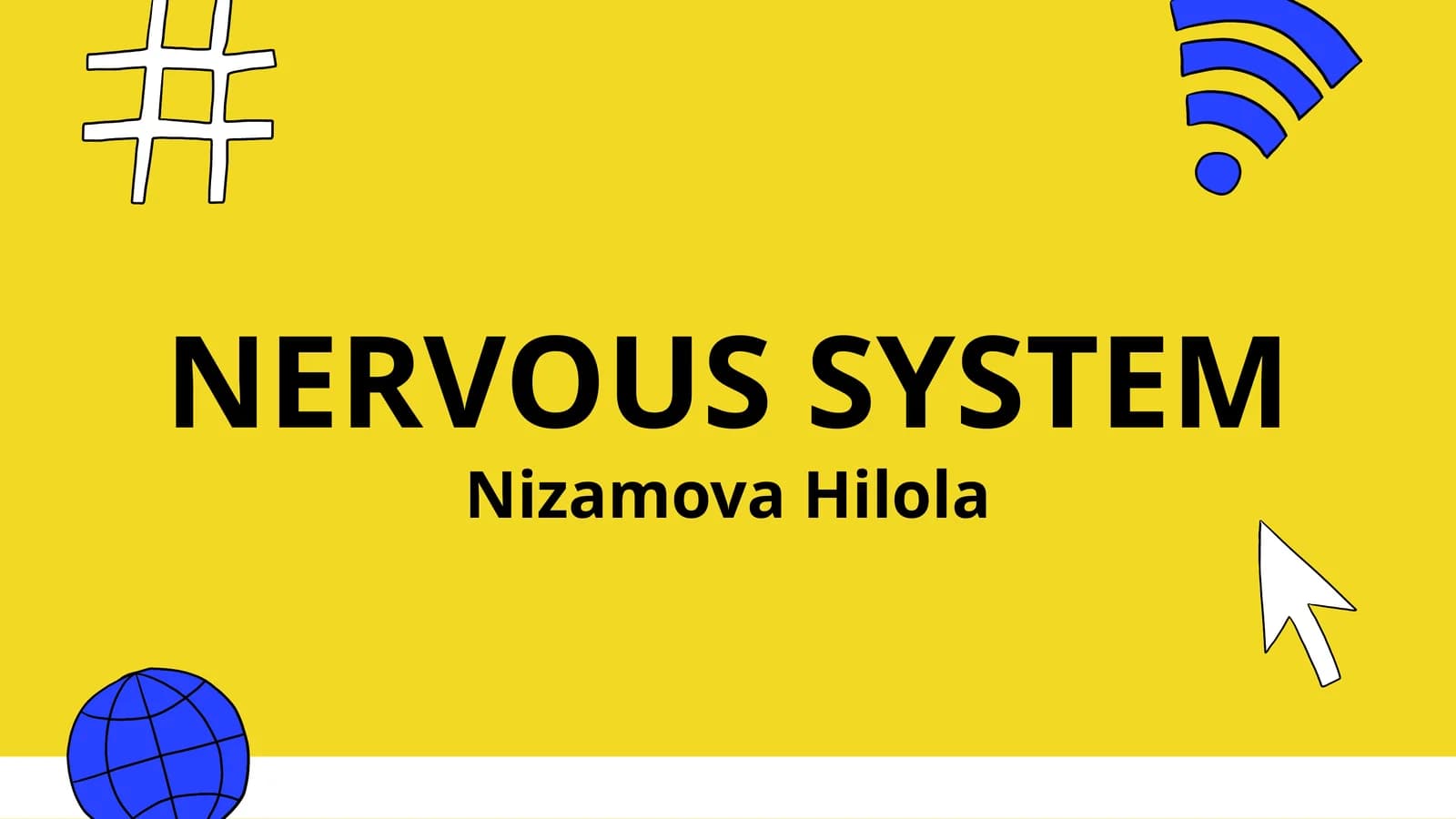 NERVOUS SYSTEM