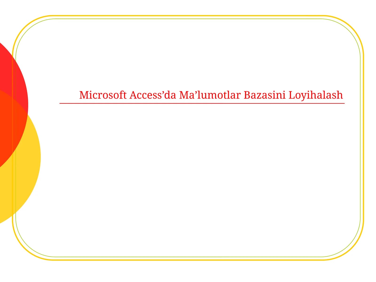 Microsoft Access’da Ma’lumotlar Bazasini Loyihalash