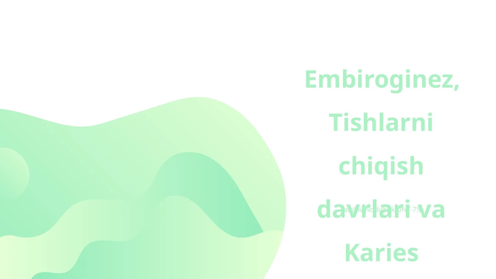 Embiroginez,Tishlarni chiqish davrlari va Karies