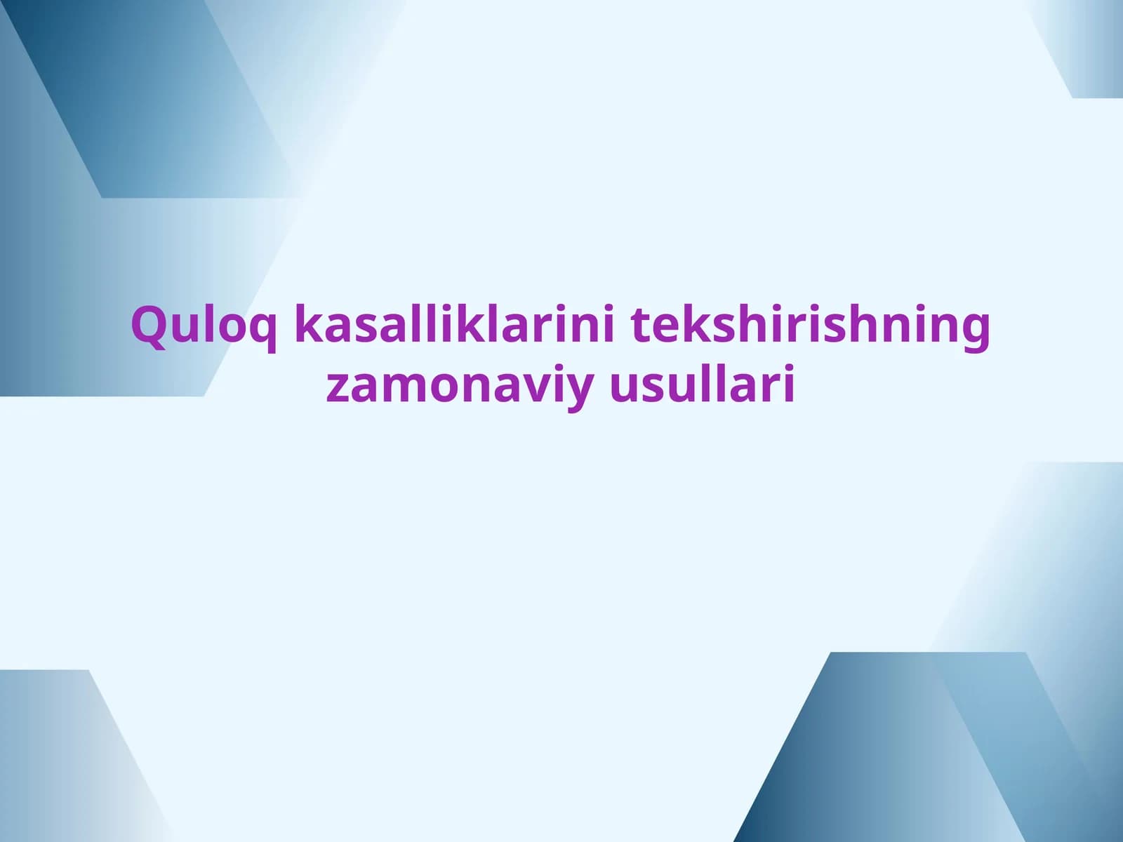 Quloq kasalliklarini tekshirishning zamonaviy usullari