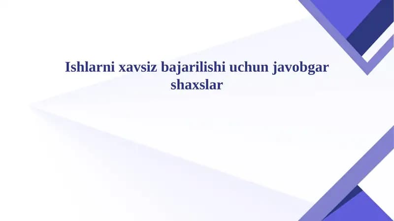 Ishlarni xavsiz bajarilishi uchun javobgar shaxslar