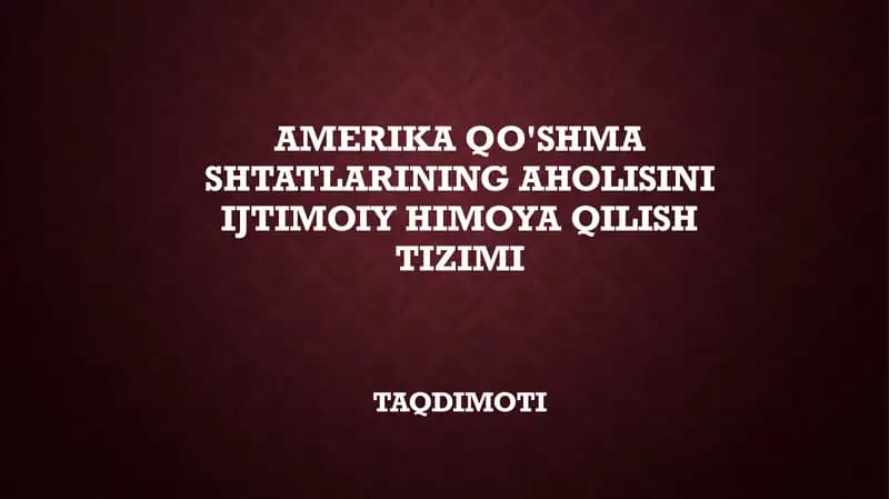 AMERIKA QO'SHMA SHTATLARINING AHOLISINI IJTIMOIY HIMOYA QILISH TIZIMI