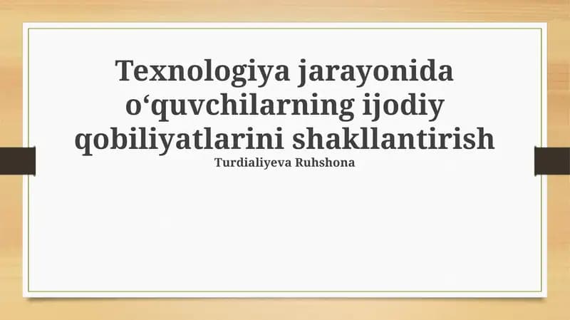 Texnologiya jarayonida oʻquvchilarning ijodiy qobiliyatlarini shakllantirish