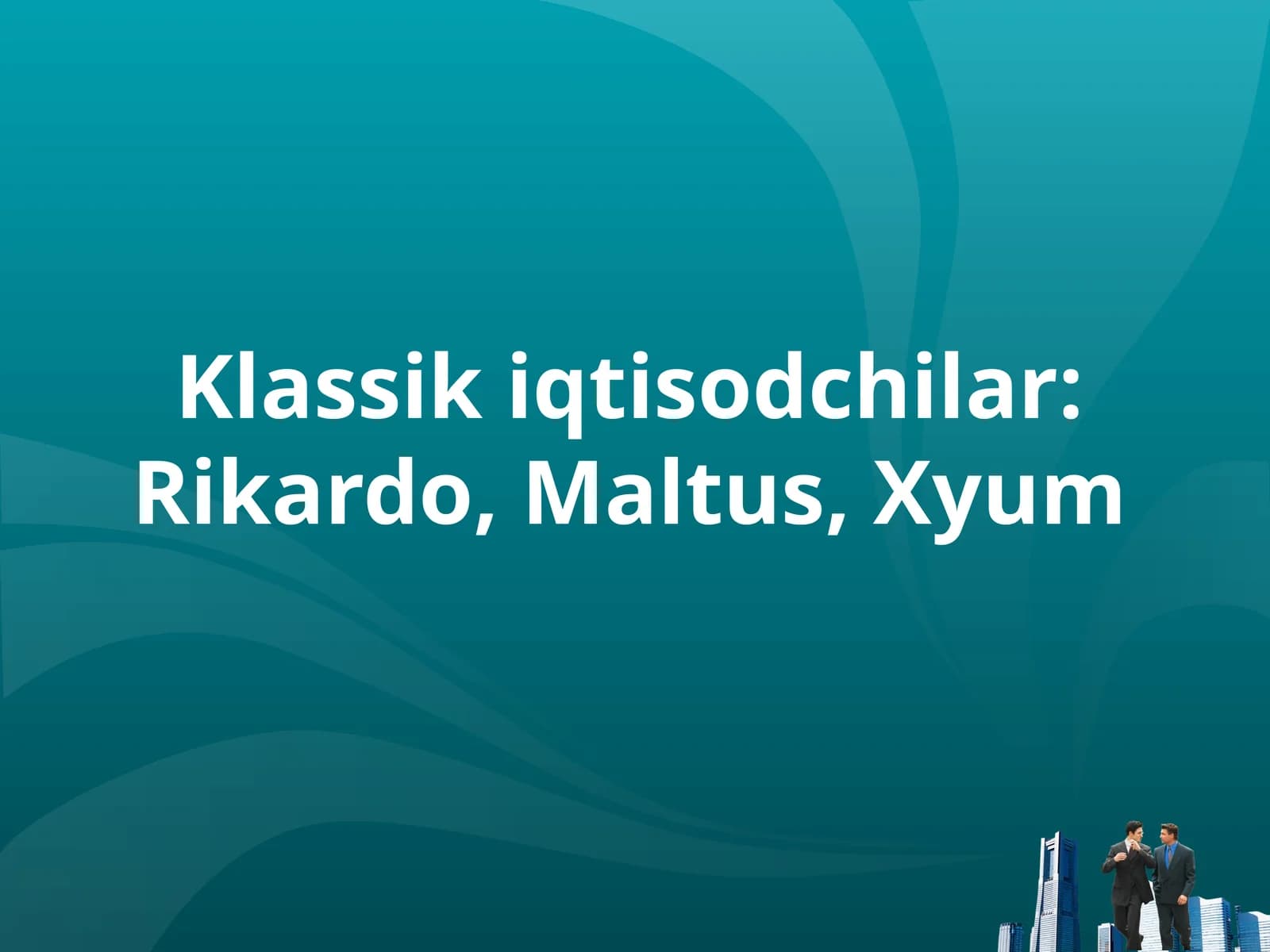 Klassik iqtisodchilar: Rikardo, Maltus, Xyum