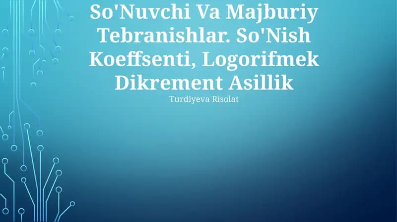So'Nuvchi Va Majburiy Tebranishlar
