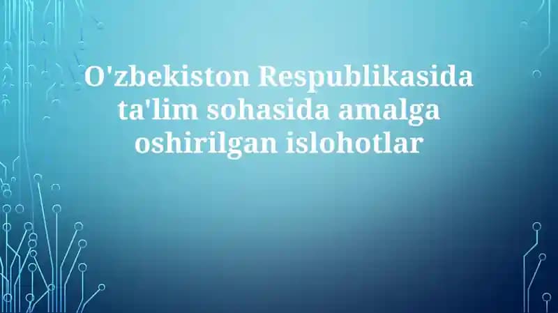 O'zbekiston Respublikasi ta'lim sohasidagi islohotlar