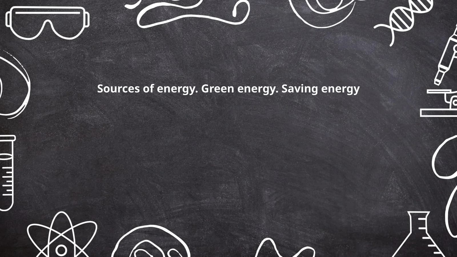 Sources of energy. Green energy. Saving energy