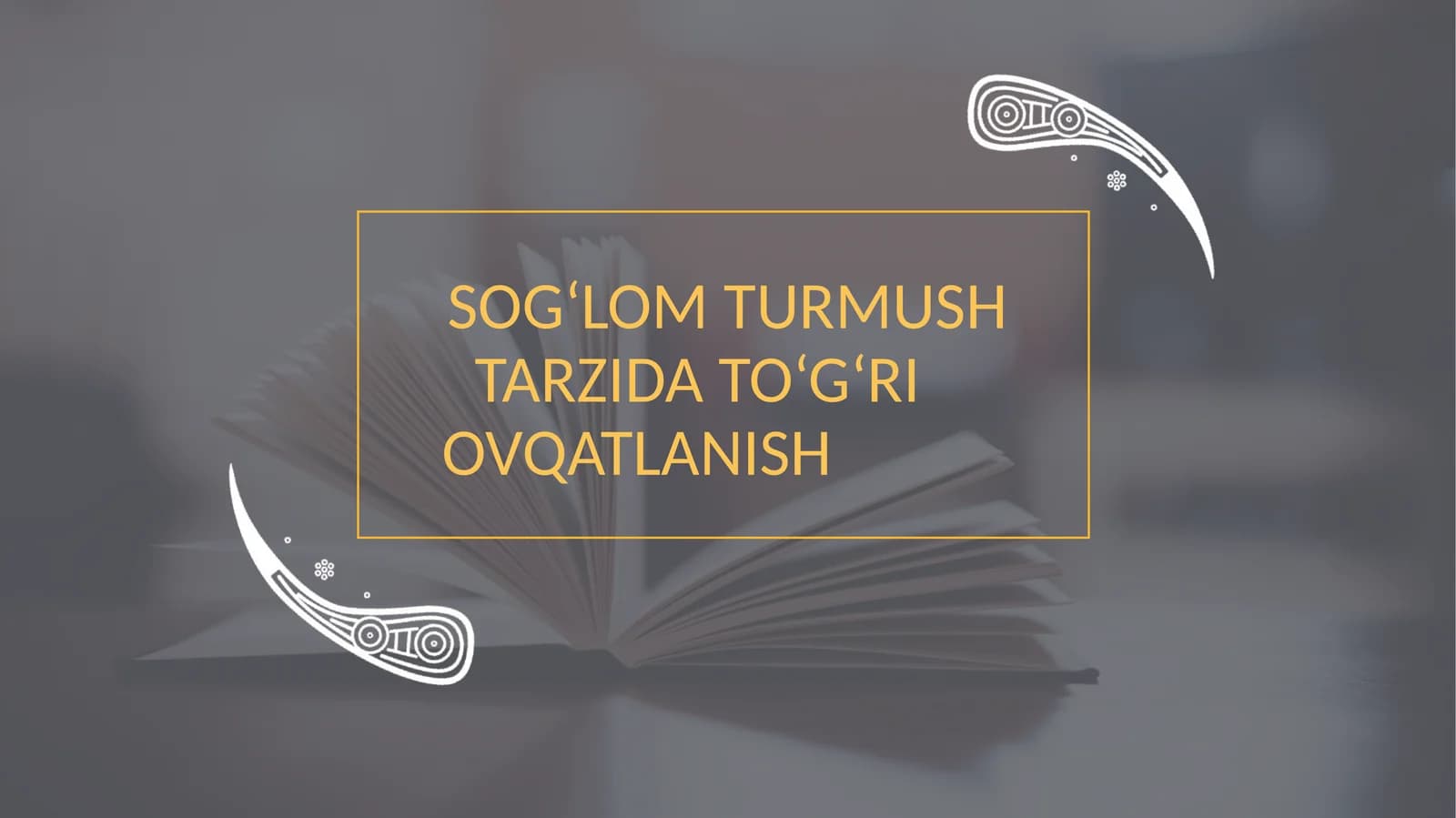 SOG‘LOM TURMUSH TARZIDA TO‘G‘RI OVQATLANISH