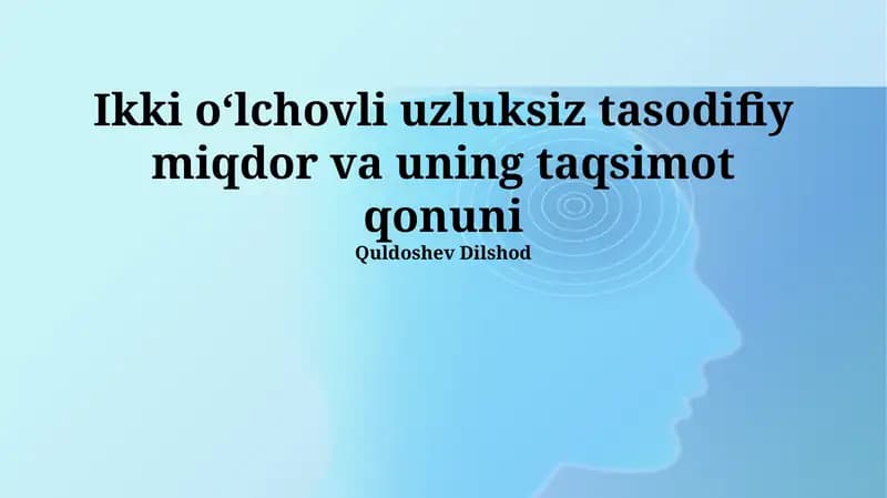 Ikki oʻlchovli uzluksiz tasodifiy miqdor va uning taqsimot qonuni