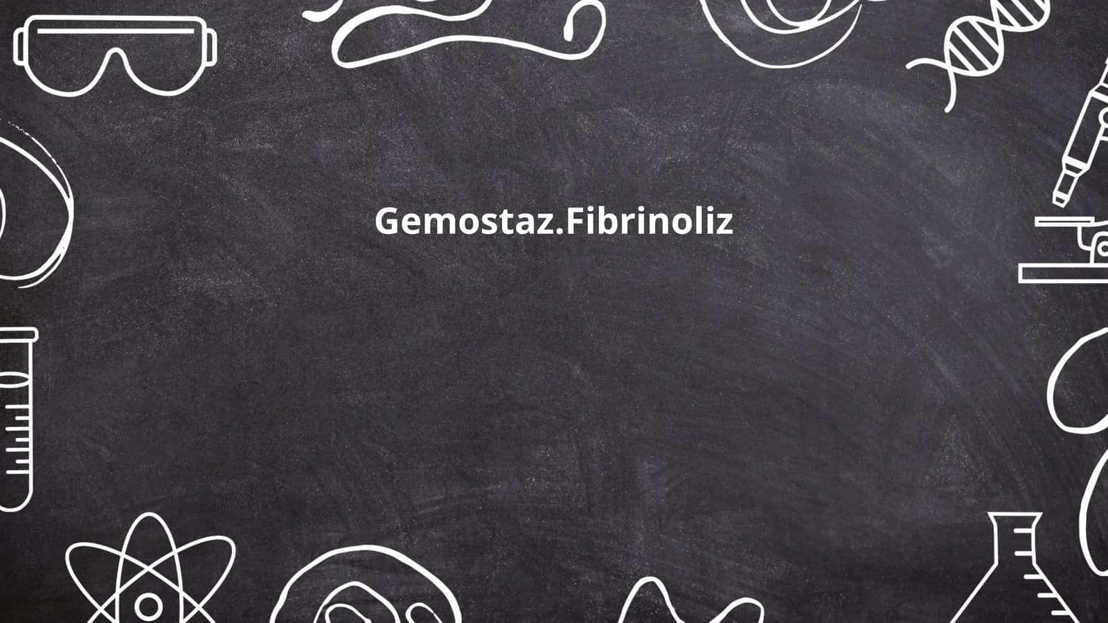 Gemostaz.Fibrinoliz
