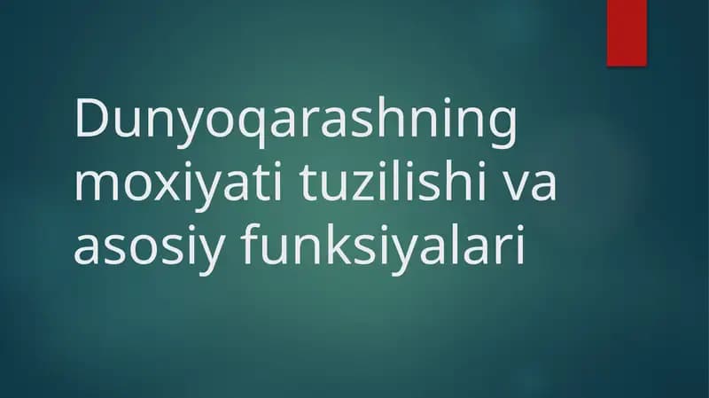 Dunyoqarashning moxiyati tuzilishi va asosiy funksiyalari