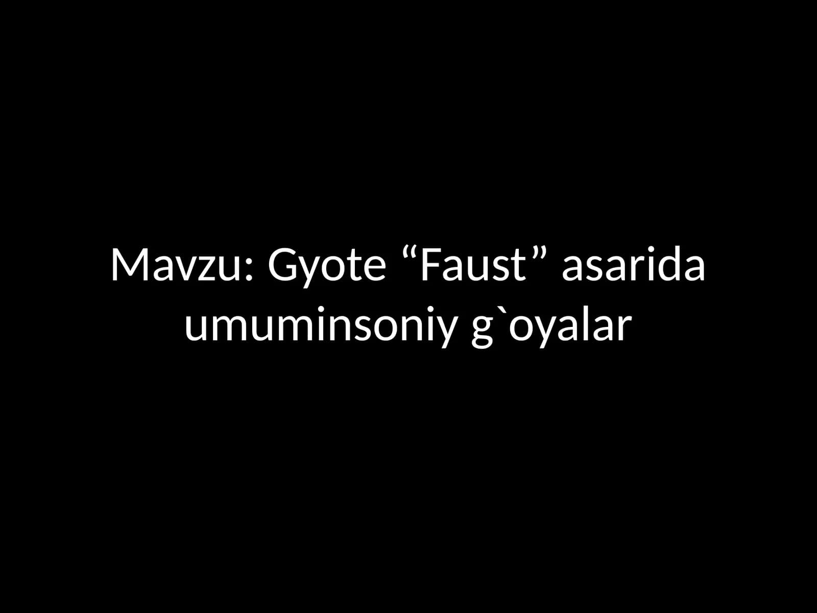 Gyote “Faust” asarida umuminsoniy g`oyalar