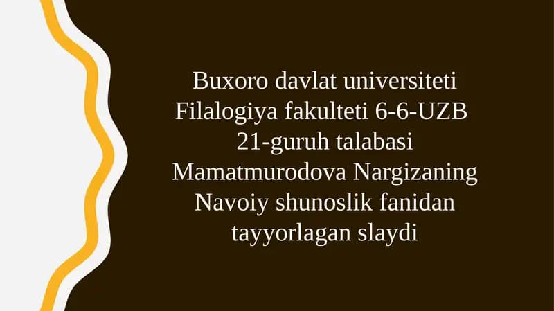 Buxorodavlatuniversiteti Filologiya fakulteti 6-6-UZB21 guruhta talabasi Mamatmurodova Nargizaning Navoiy shunoslik fanidan tayyorlagan slaydi