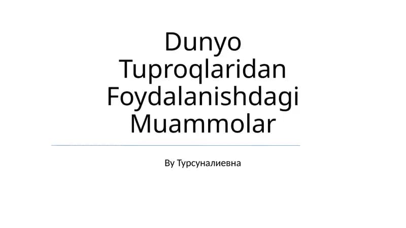 Dunyo Tuproqlaridan Foydalanishdagi Muammolar