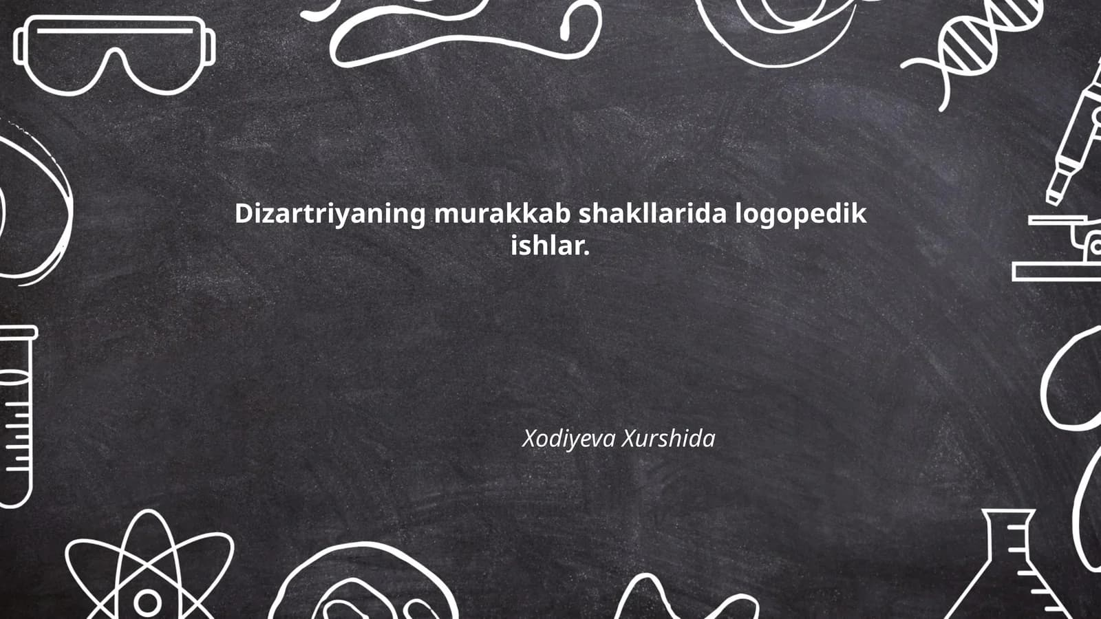 Dizartriyaning murakkab shakllarida logopedik ishlar