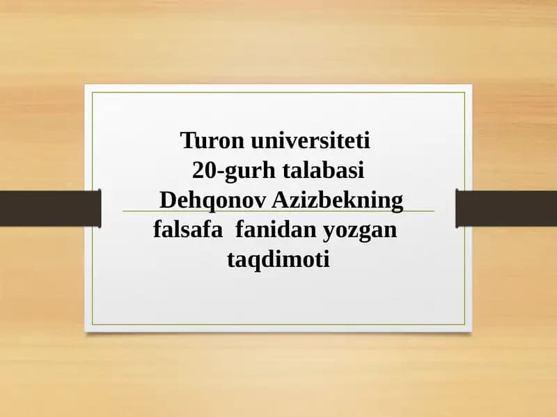 Dehqonov Azizbekning falsafa fanidan yozgan taqdimoti