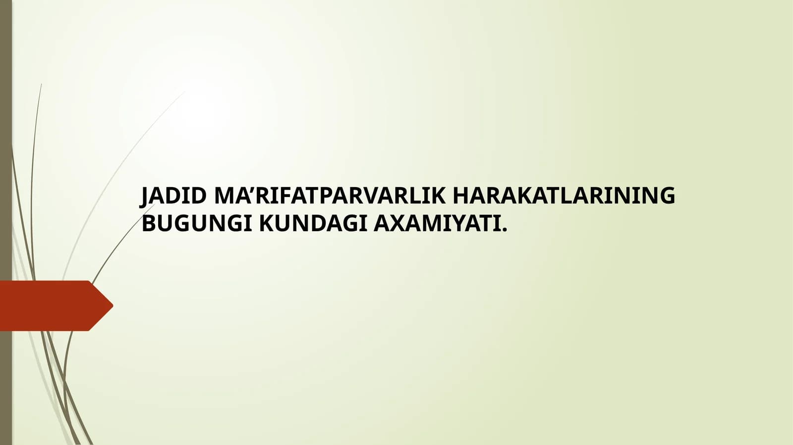 JADID MA’RIFATPARVARLIK HARAKATLARINING BUGUNGI KUNDAGI AXAMIYATI