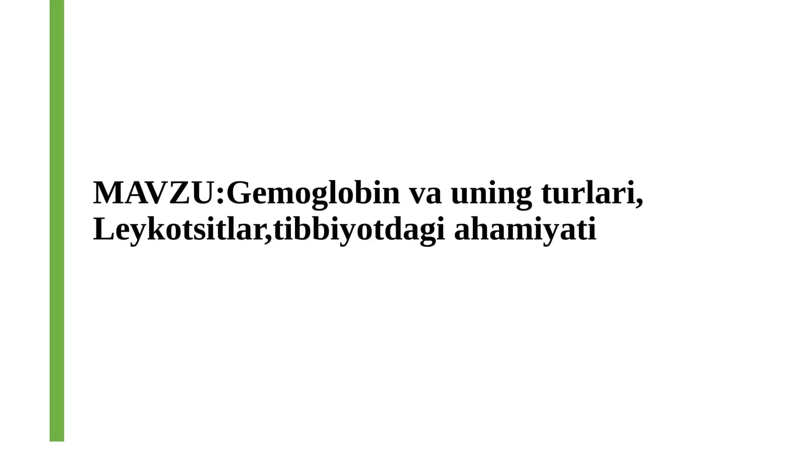 Gemoglobin va uning turlari, Leykotsitlar,tibbiyotdagi ahamiyati