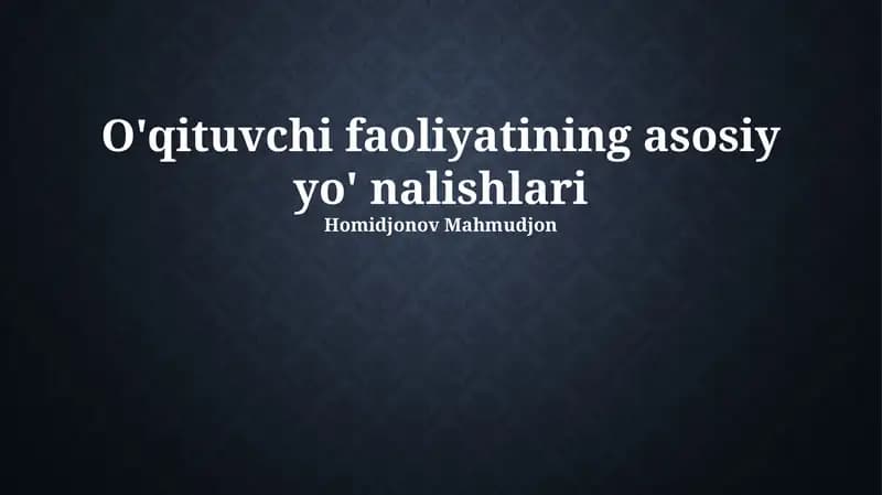 O'qituvchi faoliyatining asosiy yo'nalishlari