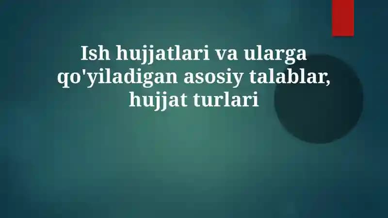 Ishhujjatlar va asosiy talablar