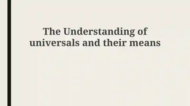 The Understanding of Universals and Their Means