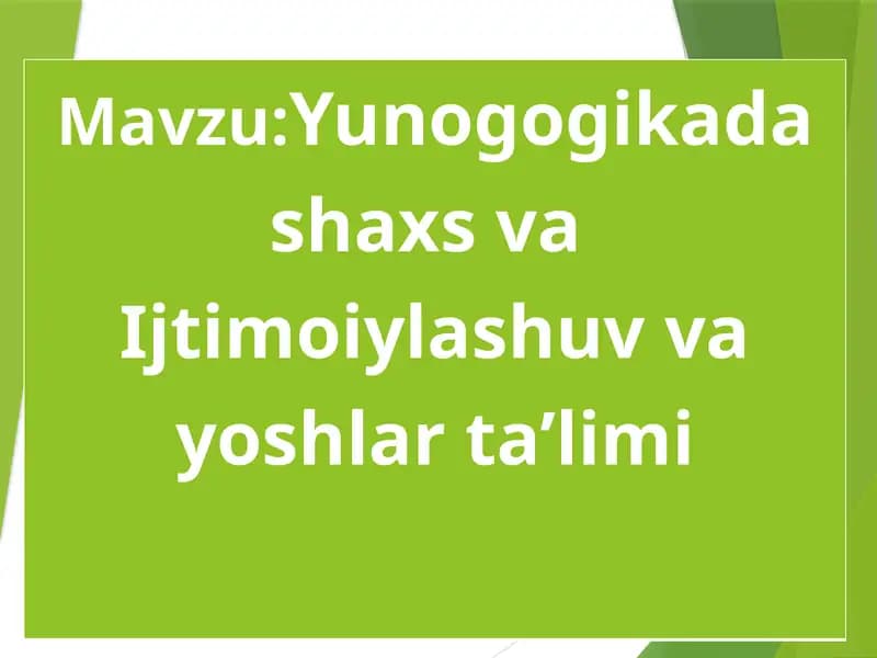 Yunogogikada shaxs va Ijtimoiylashuv va yoshlar ta’limi