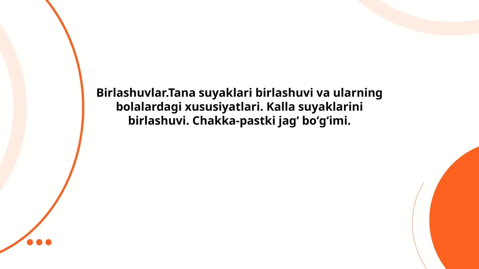 Birlashuvlar.Tana suyaklari birlashuvi va ularning bolalardagi xususiyatlari. Kalla suyaklarini birlashuvi. Chakka-pastki jagʻ boʻgʻimi