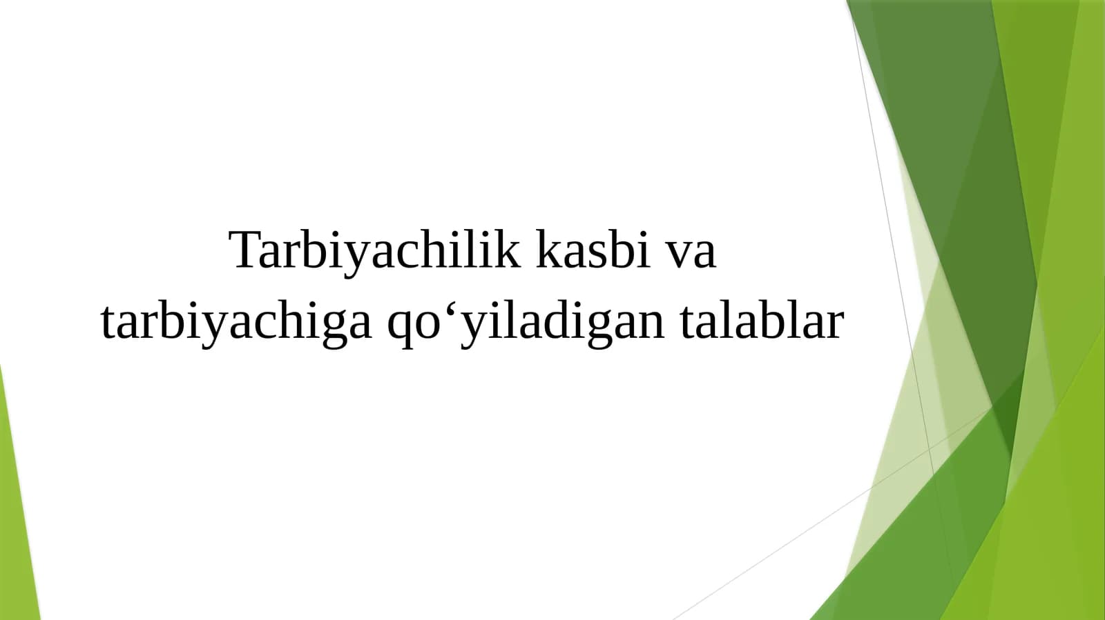 Tarbiyachilikkasbivatarbiyachigaqo‘yiladigantalablar