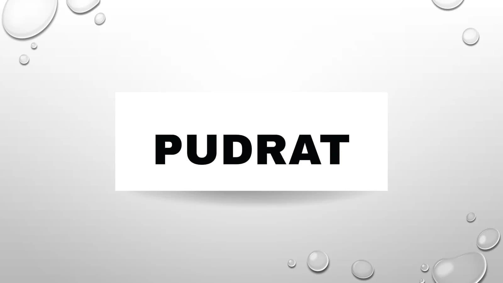 PUDRAT TO'G'RISIDA TUSHUNCHA