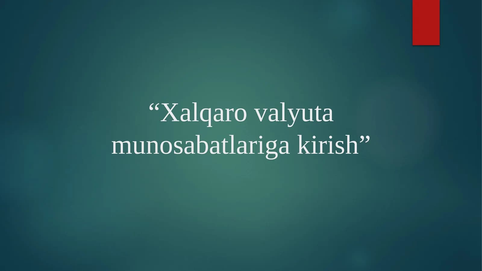 Xalqaro valyuta munosabatlariga kirish