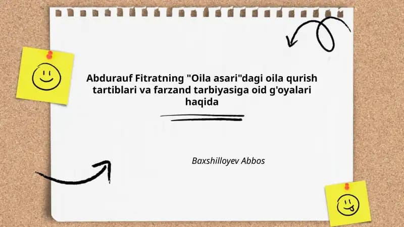 Abdurauf Fitratning "Oila asari"dagi oila qurish tartiblari va farzand tarbiyasiga oid g'oyalari haqida