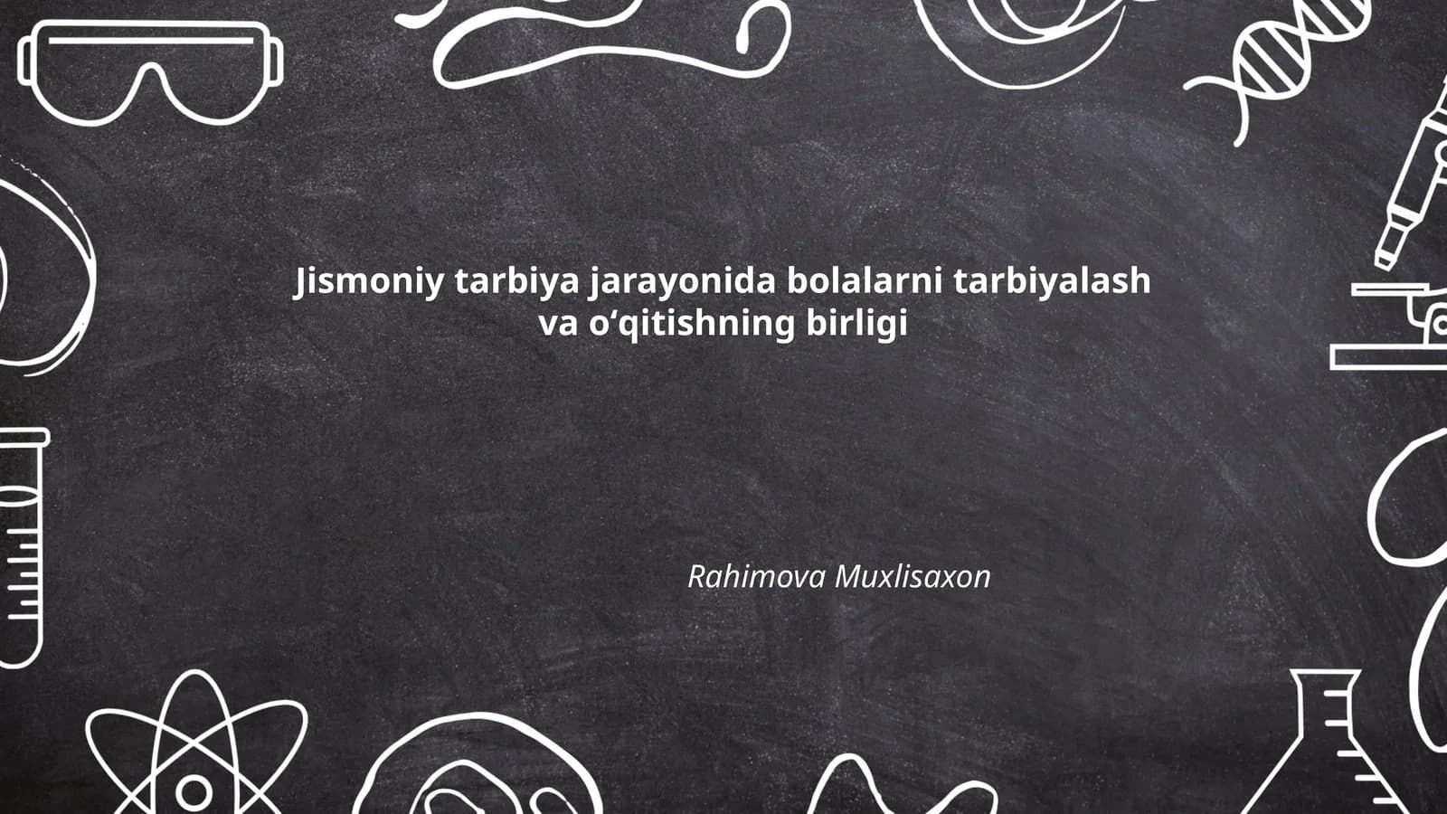 Jismoniy tarbiya jarayonida bolalarni tarbiyalash va oʻqitishning birligi Rahimova Muxlisaxon