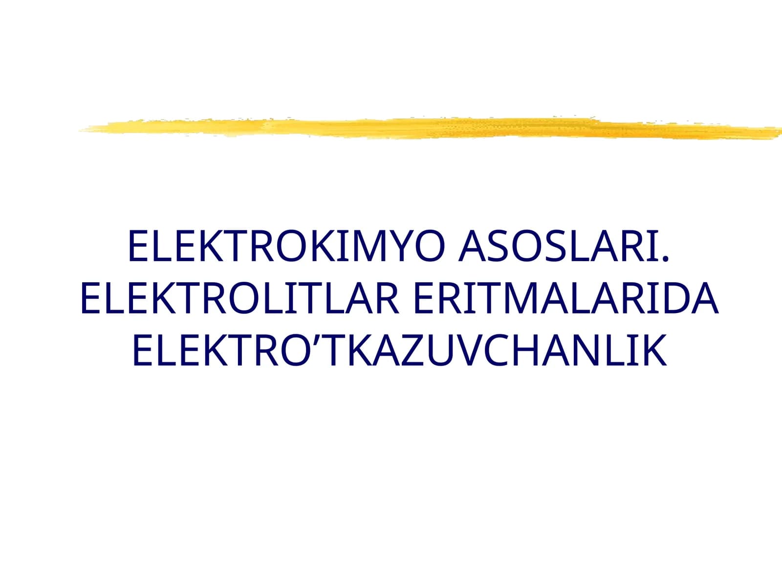 ELEKTROKIMYO ASOSLARI. ELEKTROLITLAR ERITMALARIDA ELEKTRO’TKAZUVCHANLIK