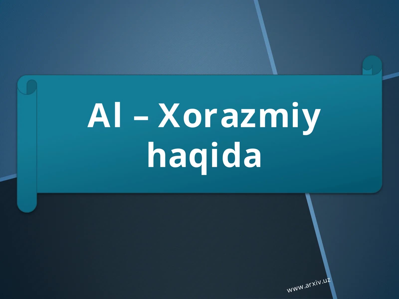 Al - Xorazmiy haqida