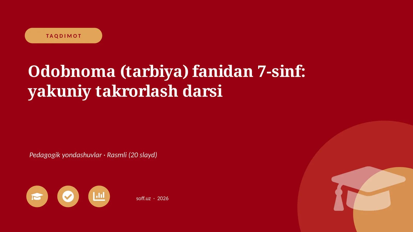 Odobnoma (tarbiya) fanidan 7-sinf: yakuniy takrorlash darsi