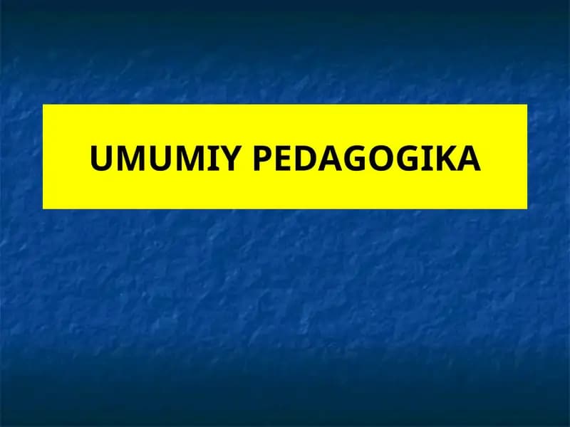 UMUMIY PEDAGOGIKA