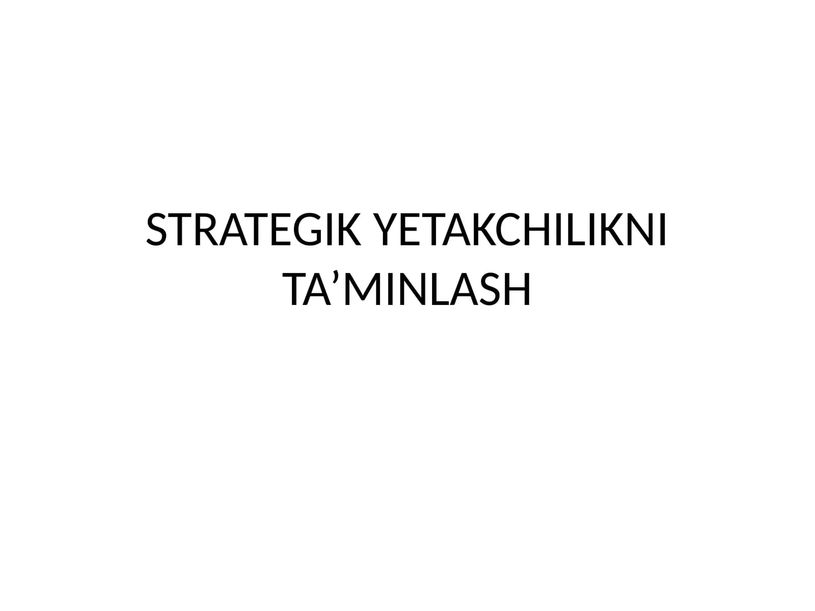 STRATEGIK YETAKCHILIKNI TA’MINLASH