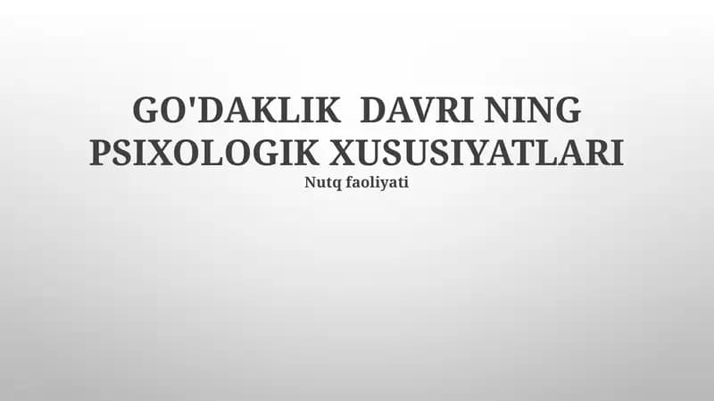 GO'DAKLIK DAVRI NING PSIXOLOGIK XUSUSIYATLARI