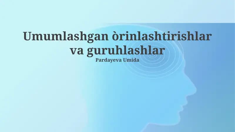 Umumlashgan òrinlashtirishlar va guruhlashlar